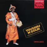 Youssou N'Dour & Le Super Etoile De Dakar – Immigrés