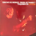 Vinicius De Moraes / Maria Bethania Y Toquinho – En "La Fusa" (Mar Del Plata)