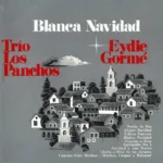 Eydie Gormé / Trio Los Panchos – Blanca Navidad