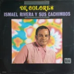 Ismael Rivera Y Sus Cachimbos – De Colores