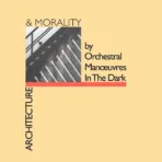 Orchestral Manoeuvres In The Dark – Architecture & Morality