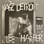 Jazz Detroit & Lee Harper – Live