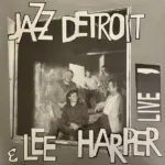 Jazz Detroit & Lee Harper – Live