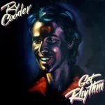 Ry Cooder – Get Rhythm