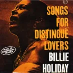 Billie Holiday – Songs For Distingué Lovers Plus Last Recording