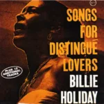 Billie Holiday – Songs For Distingué Lovers Plus Last Recording