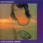 Joan Manuel Serrat - Mediterráneo