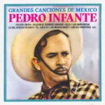 Pedro Infante - Grandes Canciones de Méjico