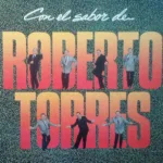 Roberto Torres – Con El Sabor De Roberto Torres