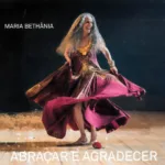 Maria Bethânia – Abraçar E Agradecer