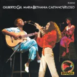Gilberto Gil / Maria Bethania / Caetano Veloso