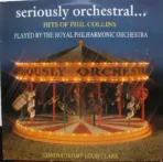 The Royal Philharmonic Orchestra – Seriously Orchestral… Hits Of Phil Collins