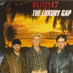 Heaven 17 – The Luxury Gap