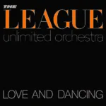 The League Unlimited Orchestra – Love And Dancing
