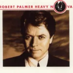 Robert Palmer – Heavy Nova