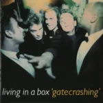 Living In A Box Gatecrashing