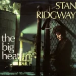 Stan Ridgway – The Big Heat